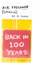 Load image into Gallery viewer, Back in 100 Years Air Freshener by David Shrigley