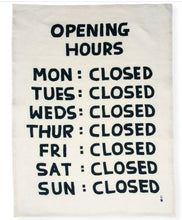Load image into Gallery viewer, David Shrigley Opening Hours Tea towel