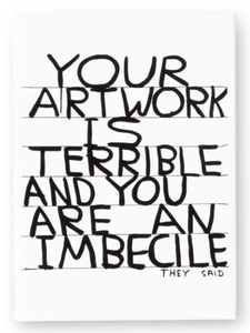 'Your Artwork is Terrible' Magnet by David Shrigley