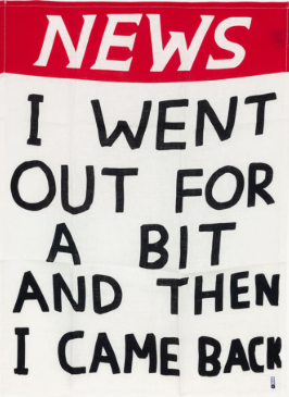 David Shrigley 'I went out for a bit' Tea Towel
