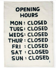 Load image into Gallery viewer, David Shrigley Opening Hours Tea towel
