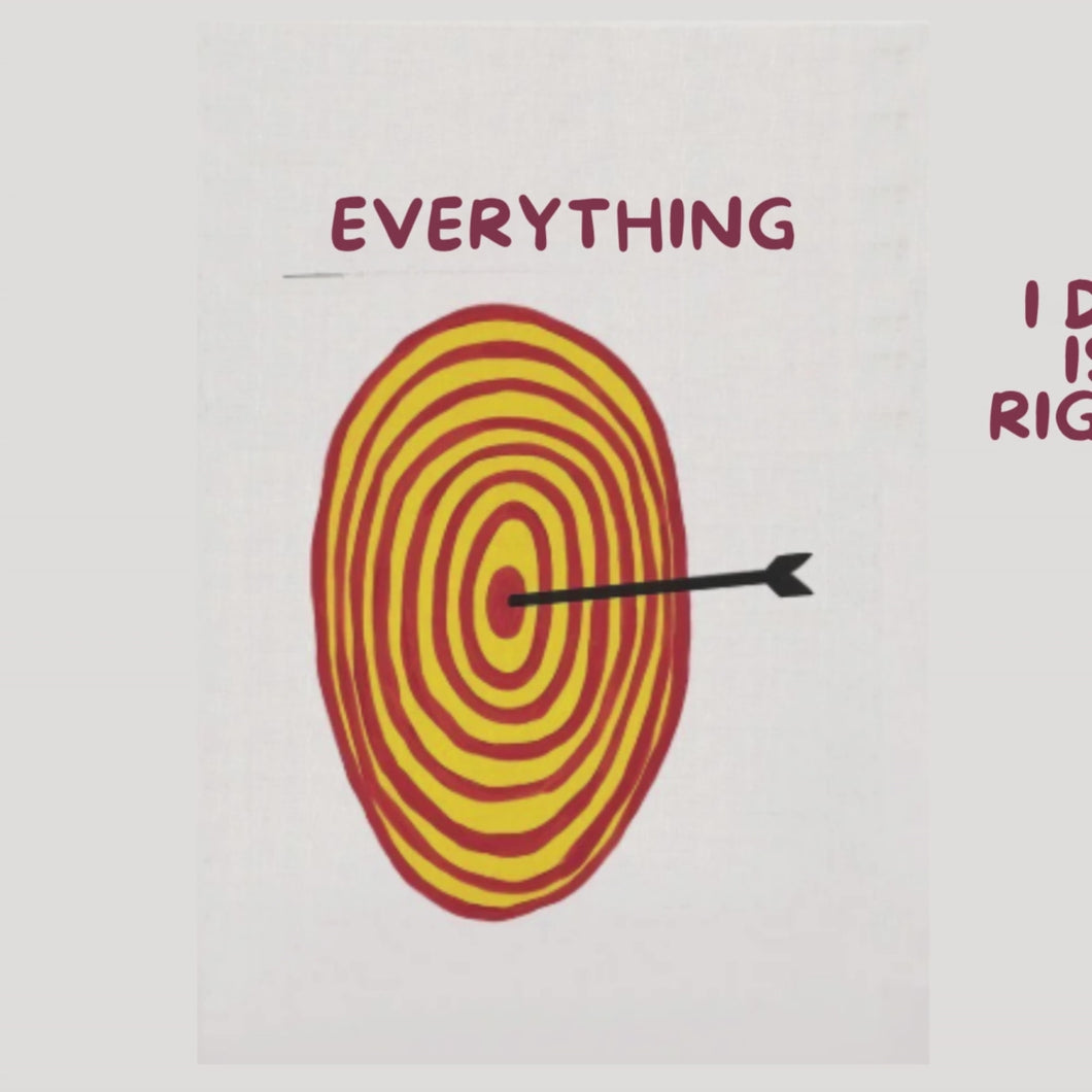 'Everything I Do Is Right' Tea Towel by David Shrigley