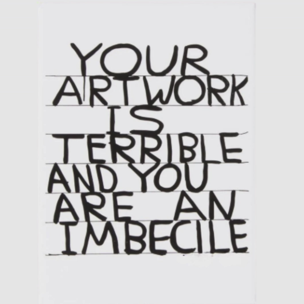 'Your Artwork is Terrible' Magnet by David Shrigley